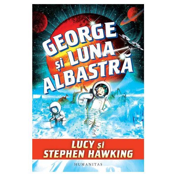 George si luna albastra - Lucy si Stephen Hawking, editura Humanitas
