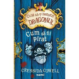 Cum sa fii pirat - Cressida Cowell, editura Nemira