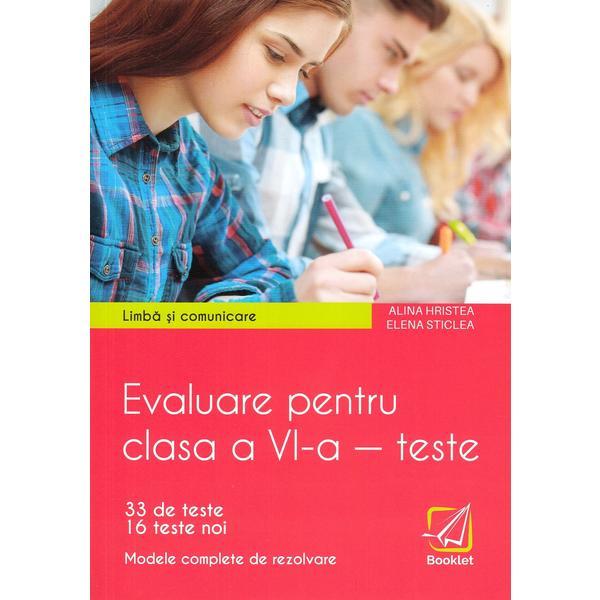 Limba si comunicare. Evaluare - Clasa 6 - Teste - Alina Hristea, Elena Sticlea, editura Booklet