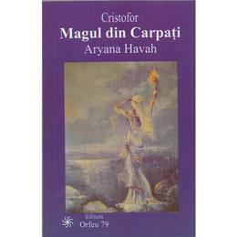 Cristofer. Magul din Carpati - Aryana Havah, editura Orfeu 2000