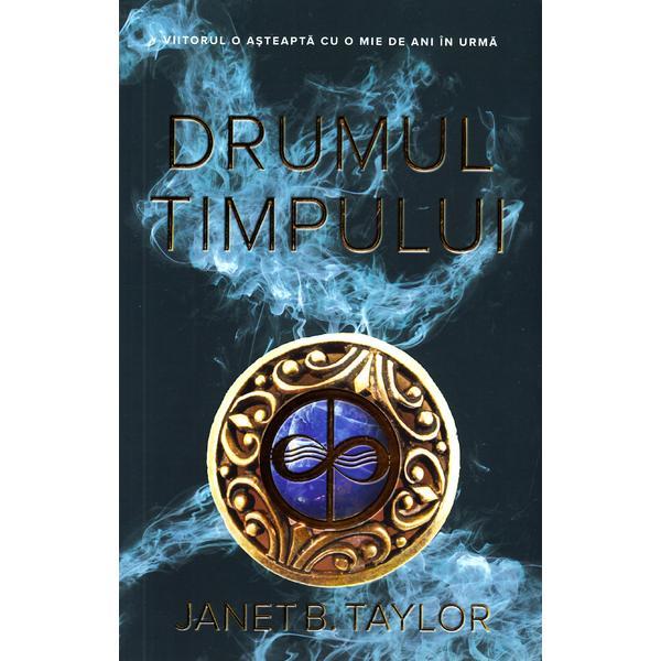 Drumul timpului - Janet B. Taylor, editura Unicart