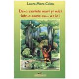 De-a cuvinte mari si mici intr-o carte cu... arici - Laura Mara Culea, editura Cd Press
