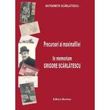 Precursori ai maximafiliei. In memoriam Grigore Scarlatescu - Antoaneta Scarlatescu, editura Nomina