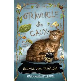 Otravurile din caux - cartea a doua - susannah appelbaum, editura litera