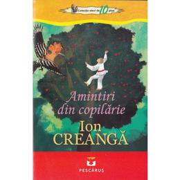 Amintiri din copilarie - ion creanga, editura pescarus