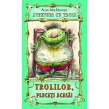 Trolilor, plecati acasa! - Alan McDonald, editura Rao