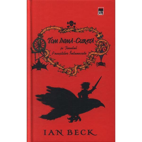 Tom Inima-Curata si tinutul Povestilor Intunecate - Ian Beck, editura Rao