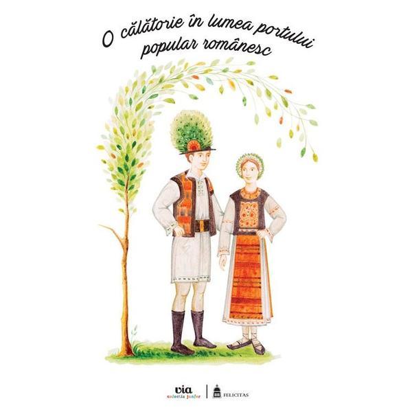 O calatorie in lumea portului popular romanesc, editura Via