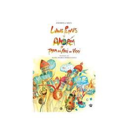 Lunus Plinus si Andrei in Tara lui Faci ce Vrei - Andreea Micu, editura Baroque Books & Arts