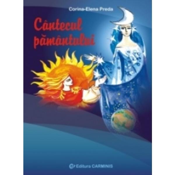 Cantecul pamantului - Corina-Elena Preda, editura Carminis