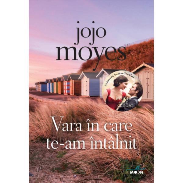 Vara in care te-am intalnit - jojo moyes, editura litera