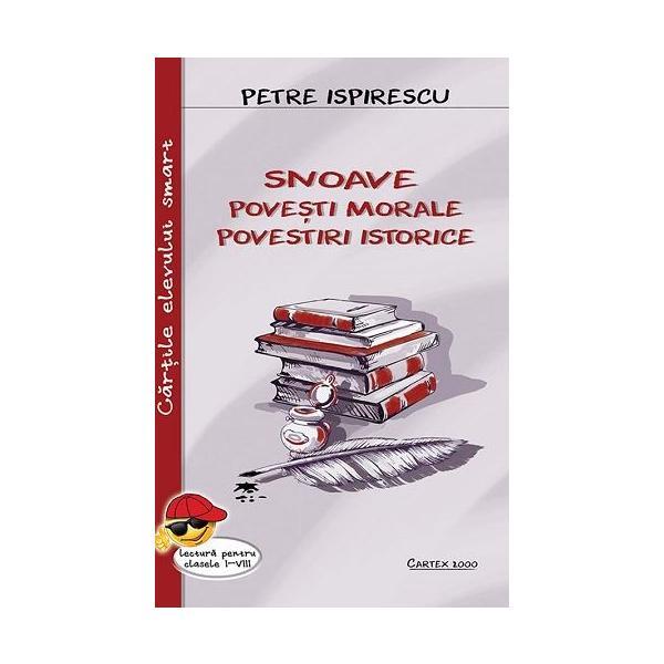 Snoave. povesti morale. povestiri istorice - petre ispirescu, editura cartex