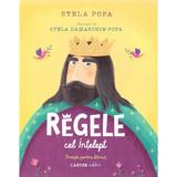 Regele cel Intelept - Stela Popa, editura Cartier