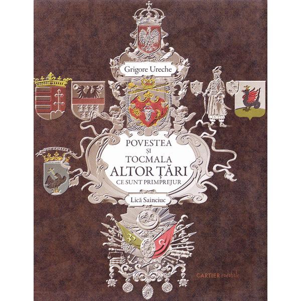 Povestea si tocmala altor tari ce sunt primprejur - grigore ureche, editura cartier