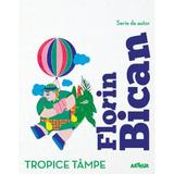 Tropice tampe - Florin Bican, editura Grupul Editorial Art