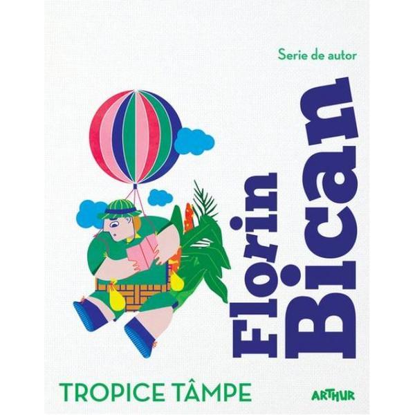 Tropice tampe - florin bican, editura grupul editorial art