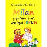 Milan si prietenul lui, ursuletul Ierun - Luminita Nicolescu, editura Icar