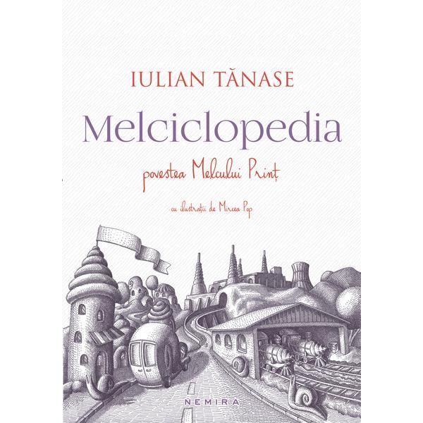 Melciclopedia. Povestea Melcului Print - Iulian Tanase, editura Nemira