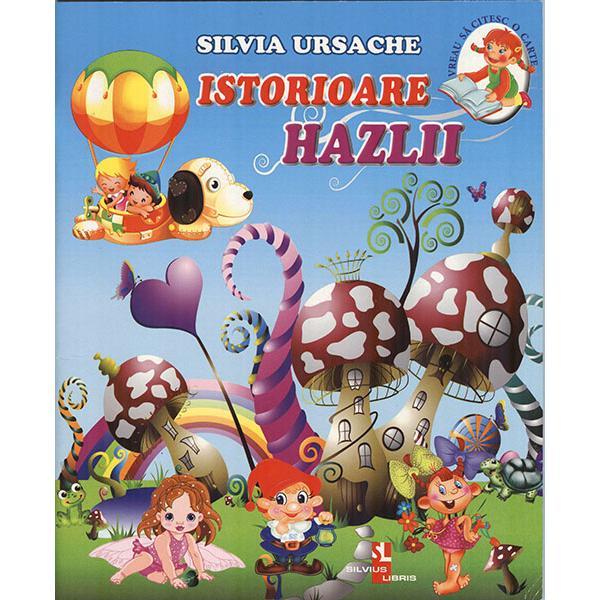 Istorioare hazlii - Silvia Ursache, editura Silvius Libris