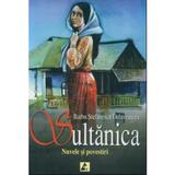 Sultanica - Barbu Stefanescu Delavrancea, editura Agora