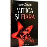 Mitica si fiara - Tudor Zanetti, editura Agora