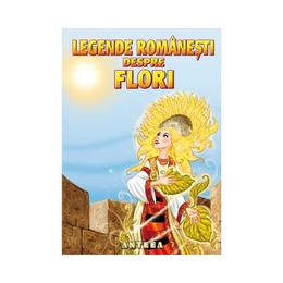 Legende romanesti despre flori, editura anteea