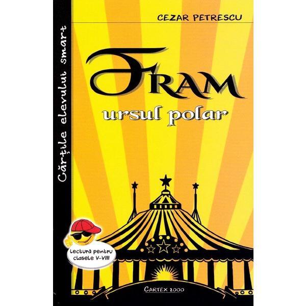 Fram, ursul polar - cezar petrescu, editura cartex