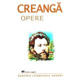 Opere - Ion Creanga, editura Exigent