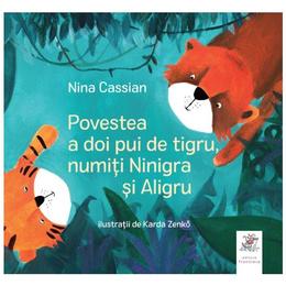 Povestea a doi pui de tigru, numiti Ninigra si Aligru - Nina Cassian, editura Frontiera