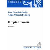 Dreptul muncii Ed.3 - Ioan Ciochina-Barbu, Agata Mihaela Popescu, editura C.h. Beck