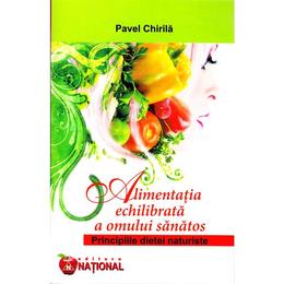 Alimentatia echilibrata a omului sanatos - pavel chirila, editura national
