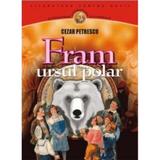Fram ursul polar - Cezar Petrescu, editura Gramar