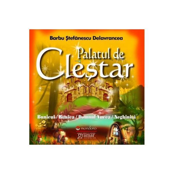 Palatul de clestar - barbu stefanescu delavrancea, editura gramar