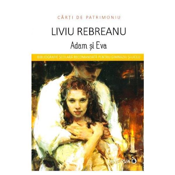 Adam si Eva - Liviu Rebreanu (Carti de patrimoniu), editura Minerva