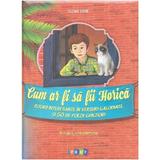 Cum ar fi sa fii Horica - Elena Vizir, editura Prut