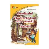 Gandacelul. Cand stapanul nu-i acasa! Cucosul - Emil Garleanu, editura Roxel Cart