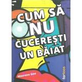 Cum sa nu cuceresti un baiat - Maurene Goo, editura Forteen