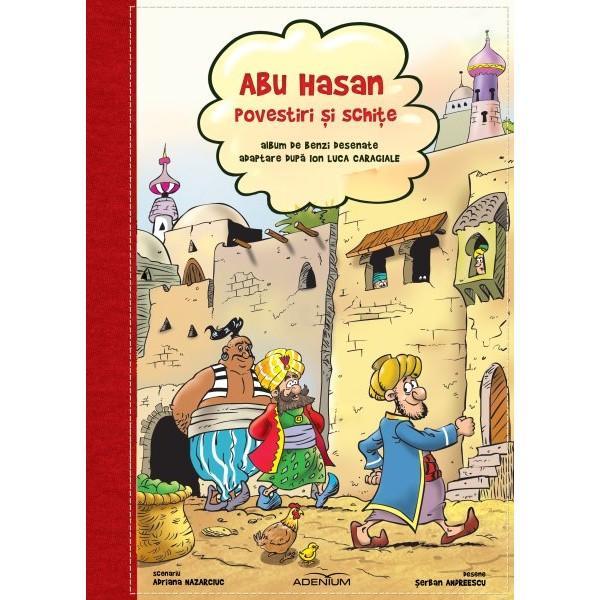 Abu-hasan. povestiri si schite. album de benzi desenate dupa ion luca caragiale, editura adenium