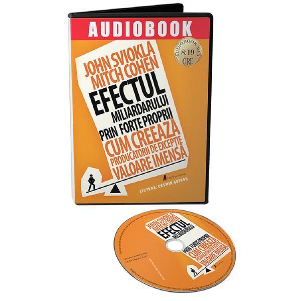 Audiobook Efectul miliardului prin forte proprii - John Sviokla, Mitch Cohen, editura Act Si Politon