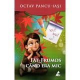Fat-Frumos cand era mic - Octav Pancu-Iasi, editura Agora