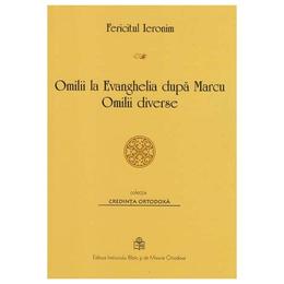Omilii la evanghelia dupa marcu. omilii diverse - fericitul ieronim, editura institutul biblic