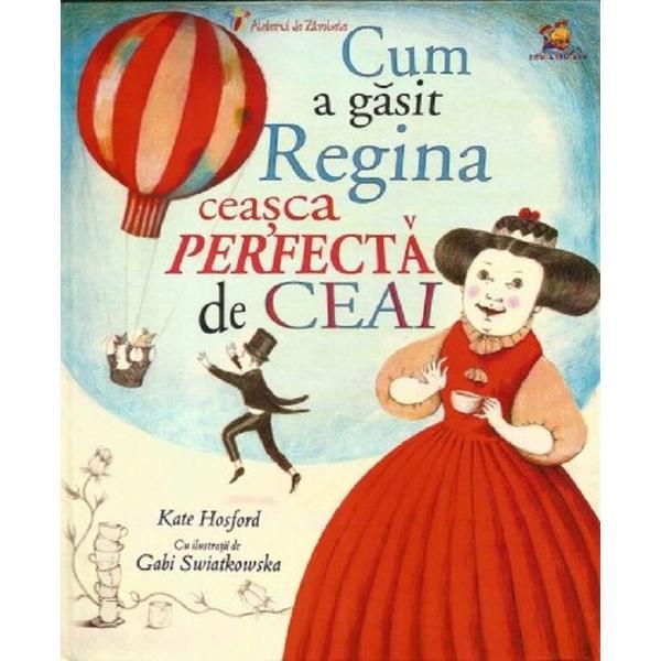 Cum a gasit regina ceasca perfecta de ceai - kate hosford, editura lizuka educativ