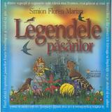 Legendele pasarilor - Simion Florea Marian, editura Gramar