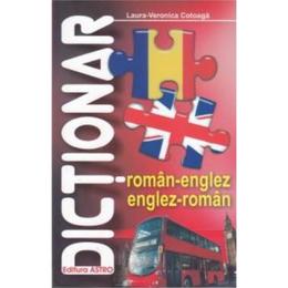 Dictionar roman-englez, englez-roman - Laura-Veronica Cotoaga, editura Astro