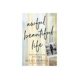 Awful Beautiful Life - Becky Powell, editura Warner International