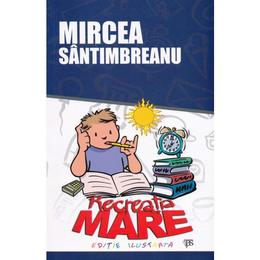 Recreatia mare - mircea santimbreanu, editura regis