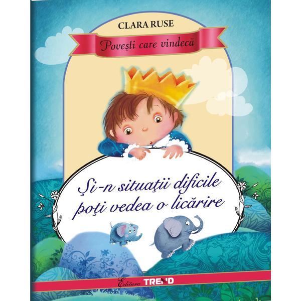 Si-n situatii dificile poti vedea o licarire - clara ruse, editura trend
