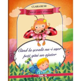 Cand la scoala nu-i usor poti gasi un ajutor - clara ruse, editura trend