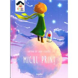 Micul print - antoine de saint-exupery, editura aquila