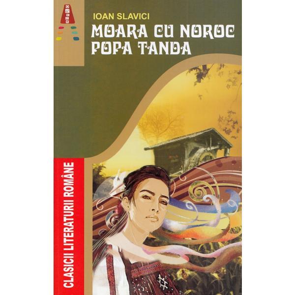 Moara cu noroc. Popa Tanda - Ioan Slavici, editura Astro